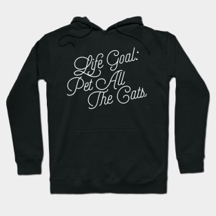 Life Goal Pet All the Cats Funny Cat Lover Quote Hoodie